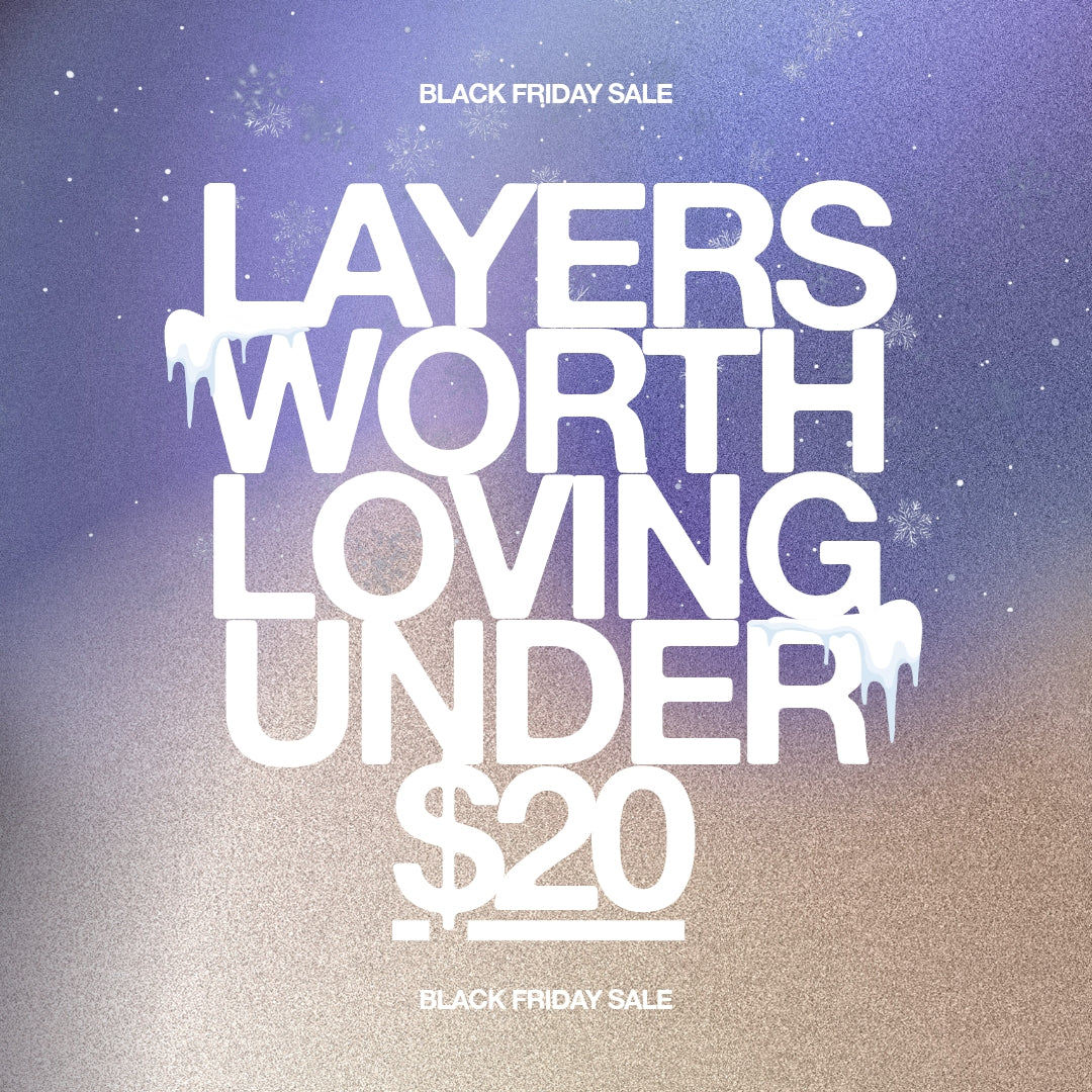 [Black Friday] Layers Worth Loving Under $20