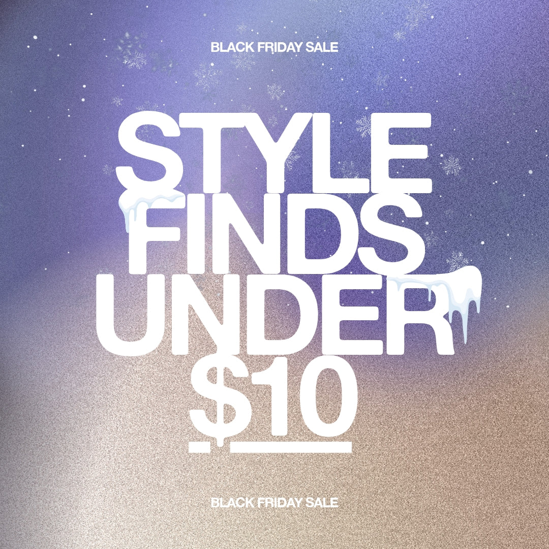 [Black Friday] Style Finds Under $10