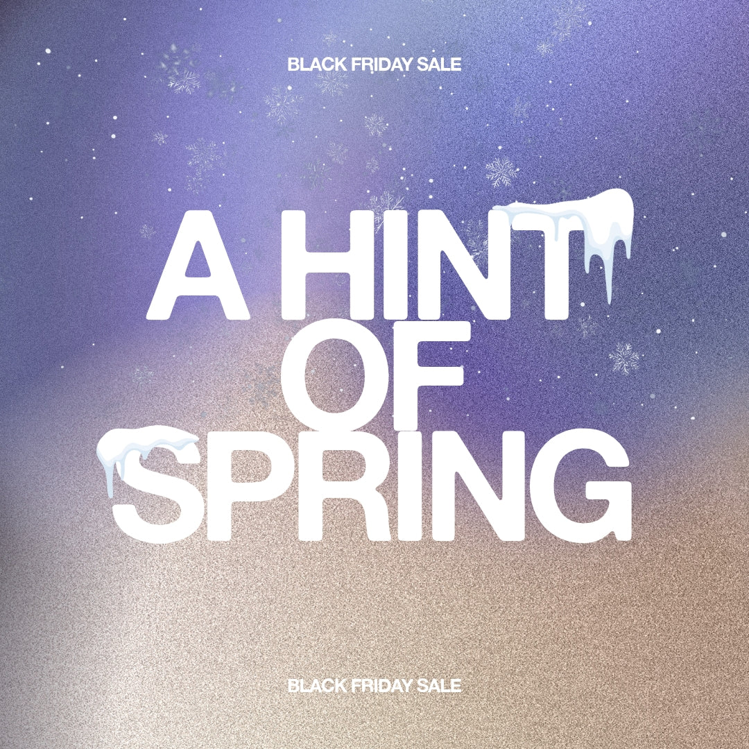 [Black Friday] A Hint of Spring